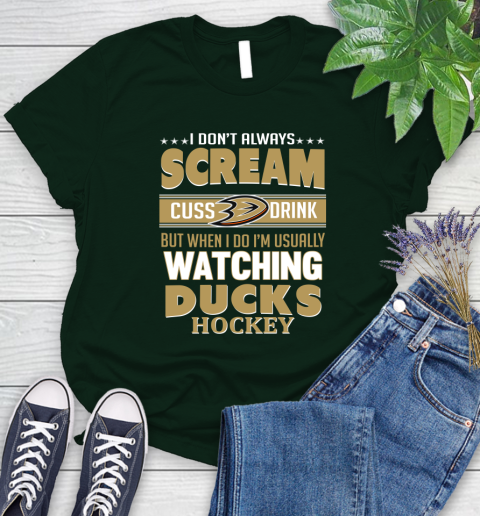 Anaheim Ducks NHL Hockey I Scream Cuss Drink When I'm Watching My Team Women's T-Shirt 6
