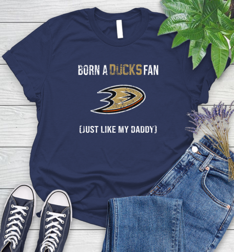 NHL Anaheim Ducks Hockey Loyal Fan Just Like My Daddy Shirt Women's T-Shirt 12