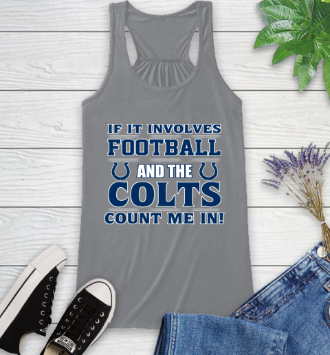 NFL If It Involves Football And The Indianapolis Colts Count Me In Sports Racerback Tank 5