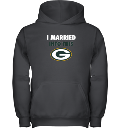 I Married Into This Green Bay Packers Youth Hooded