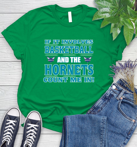 NBA If It Involves Basketball And Charlotte Hornets Count Me In Sports Women's T-Shirt 6