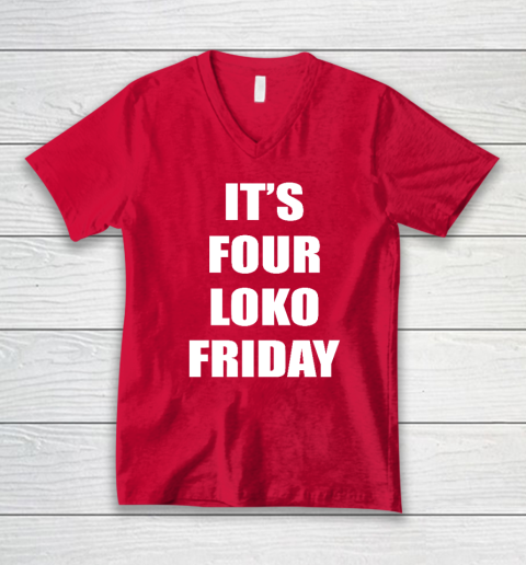 It's Four Loko Friday And I Have A Gun V-Neck T-Shirt 5