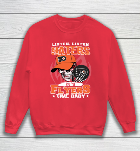 Listen Haters It is FLYERS Time Baby NHL Sweatshirt 7