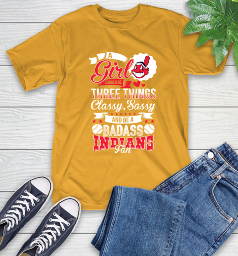 Cleveland Indians MLB Baseball A Girl Should Be Three Things Classy Sassy And A Be Badass Fan T-Shirt 2