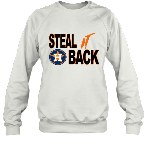 Steal It Back Houston Astros Sweatshirt