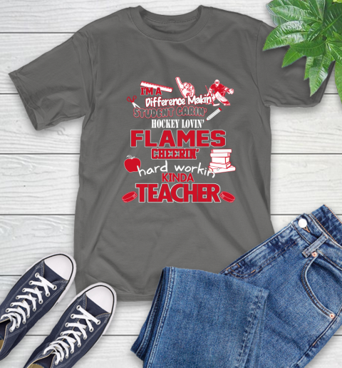 Calgary Flames NHL I'm A Difference Making Student Caring Hockey Loving Kinda Teacher T-Shirt 10