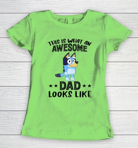 Bluey dad This Is What An Awesome Dad Looks Like Women's T-Shirt 5