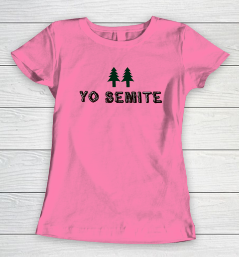 Yo Semite Shirt Makes a Comeback After Trump Mispronounces Yosemite National Park Women's T-Shirt 9