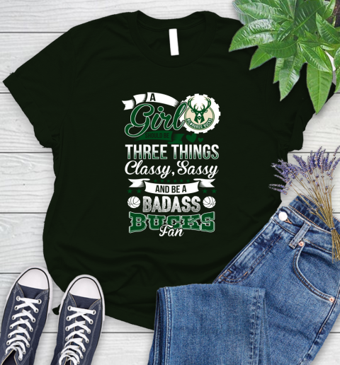 Milwaukee Bucks NBA A Girl Should Be Three Things Classy Sassy And A Be Badass Fan Women's T-Shirt 6