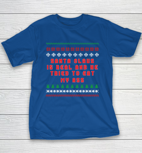 Santa Claus Is Real And Tried To Eat My Ass Ugly Christmas Youth T-Shirt 6