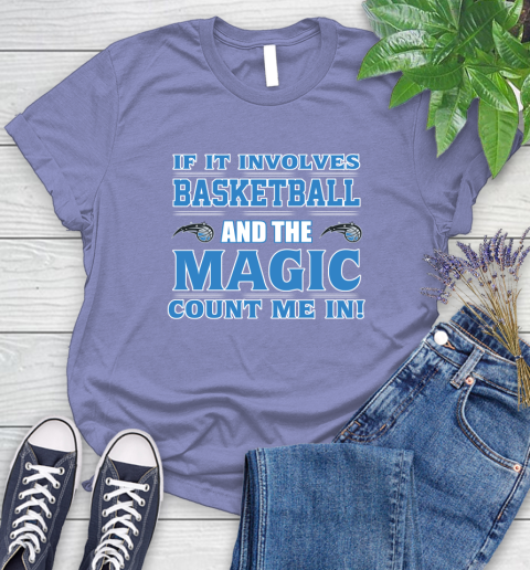 NBA If It Involves Basketball And Orlando Magic Count Me In Sports Women's T-Shirt 11