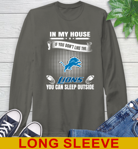 Detroit Lions NFL Football In My House If You Don't Like The Lions You Can Sleep Outside Shirt Long Sleeve T-Shirt 10
