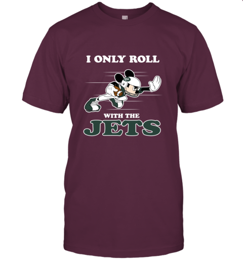 NFL Mickey Mouse I Only Roll With New York Jets 0l1k nfl mickey mouse i only roll with new york jets classic t shirt 2 front maroon