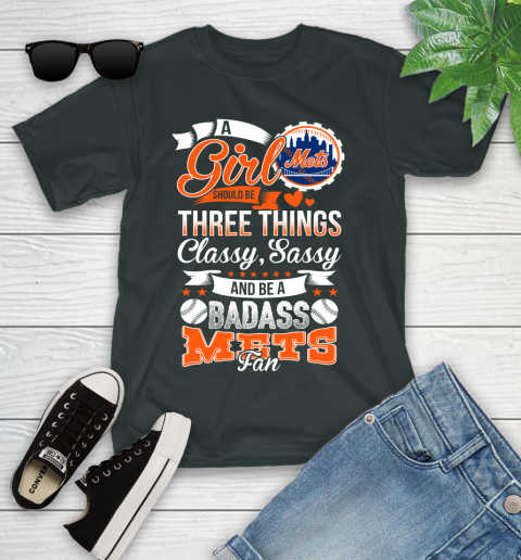 New York Mets MLB Baseball A Girl Should Be Three Things Classy Sassy And A Be Badass Fan Youth T-Shirt 6