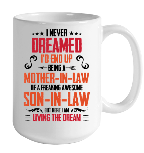 I Never Dreamed I'd End Up Being A Mother In Law Son in Law Color Changing Mug 15oz 2