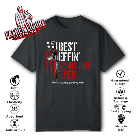 Best Effin' Bonus Dad Ever T-Shirt