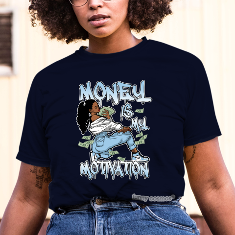 Jordan 1 University Blue Matching Sneaker Tshirt For Woman For Girl Money Is My Motivation White Jordan Shirt