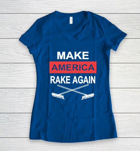 Make America Rake Again Women's V-Neck T-Shirt 7