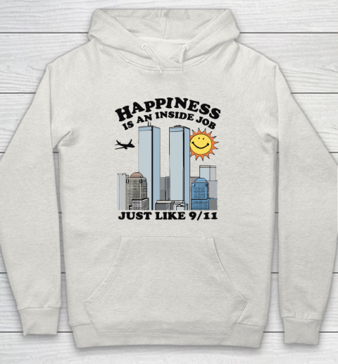 Happiness Is An Inside Job Just Like 9 11 Hoodie 8