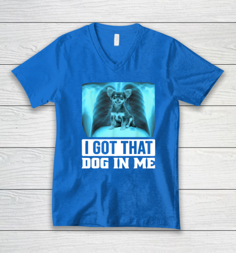 I Got That Dog In Me Chihuahua Dog V-Neck T-Shirt 4