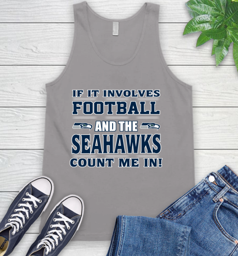 NFL If It Involves Football And The Seattle Seahawks Count Me In Sports Tank Top 4