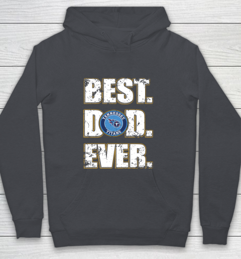 NFL Tennessee Titans Football Best Dad Ever Family Shirt Youth Hoodie 5