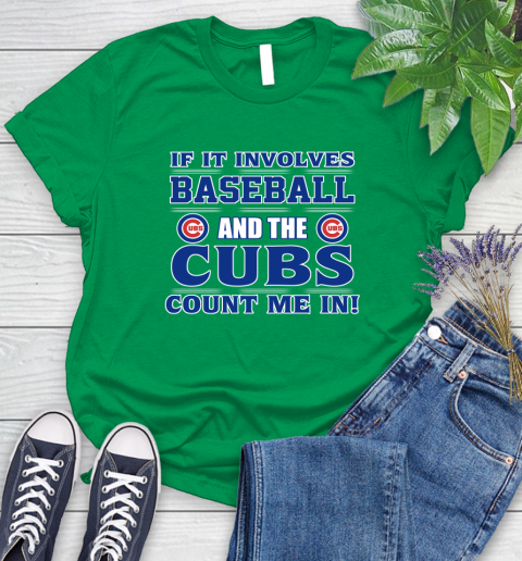 MLB If It Involves Baseball And The Chicago Cubs Count Me In Sports Women's T-Shirt 6
