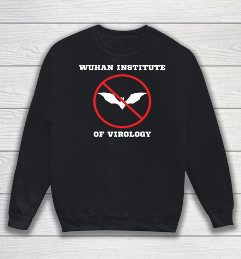 Wuhan Institute of Virology Shirt Sweatshirt