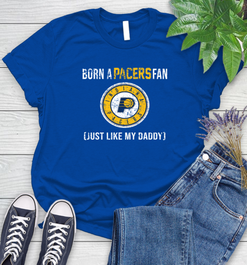 NBA Indiana Pacers Loyal Fan Just Like My Daddy Basketball Shirt Women's T-Shirt 10
