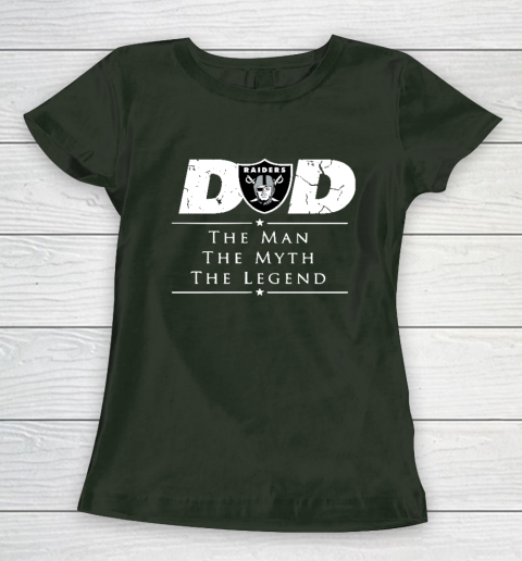 Oakland Raiders NFL Football Dad The Man The Myth The Legend Women's T-Shirt 4