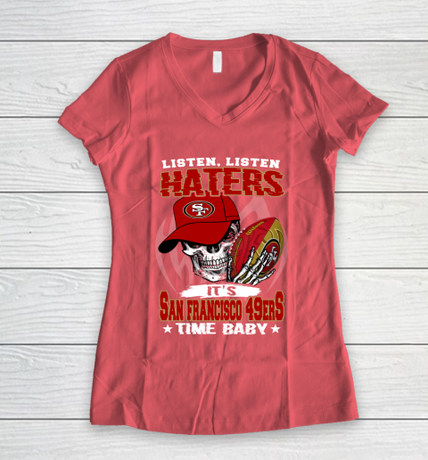 Listen Haters It is 49ERS Time Baby NFL Women's V-Neck T-Shirt 4