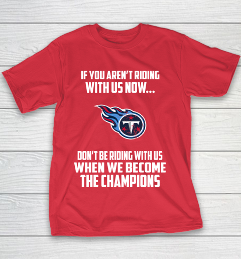 NFL Tennessee Titans Football We Become The Champions Youth T-Shirt 7