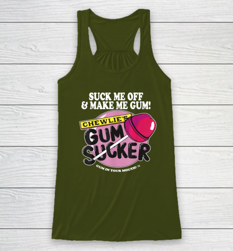 Suck Me Off And Make Me Gum Chewlie's Gum Sucker Racerback Tank 2