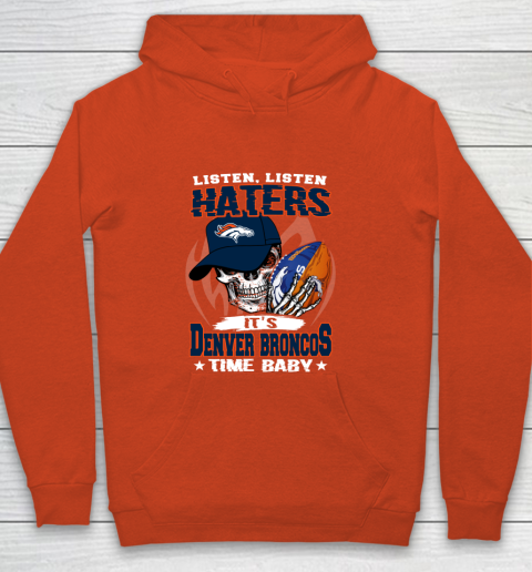 Listen Haters It is BRONCOS Time Baby NFL Youth Hoodie 3