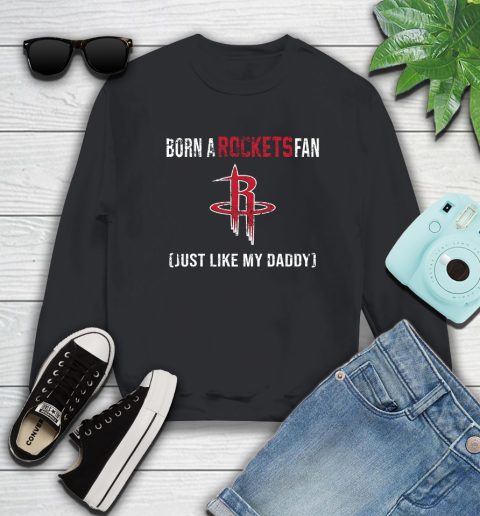 NBA Houston Rockets Loyal Fan Just Like My Daddy Basketball Shirt Sweatshirt