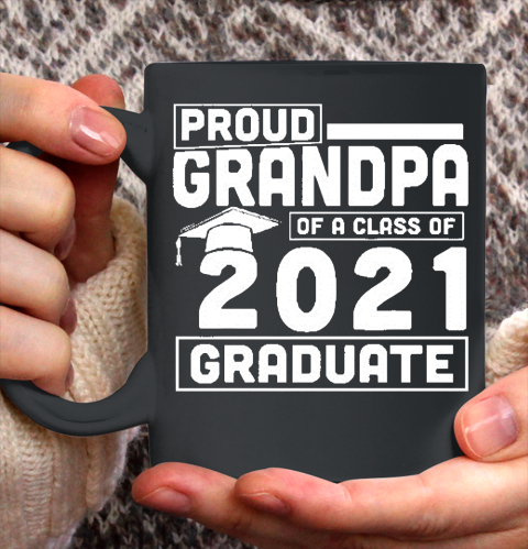 Grandpa Funny Gift Apparel  Proud Grandpa Of A Class Of 2021 Graduate Ceramic Mug 11oz