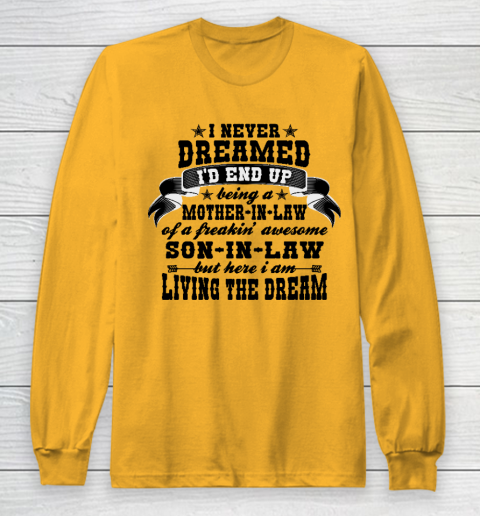 I never dreamed i'd end up being a Mother in law of a Freaking awesome  Mother in law Long Sleeve T-Shirt 2