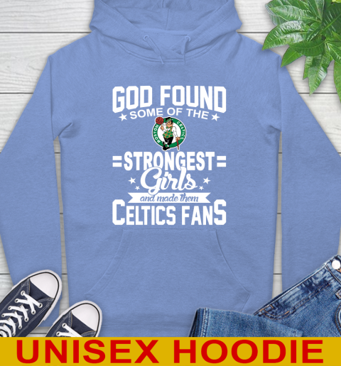 Boston Celtics NBA Basketball God Found Some Of The Strongest Girls Adoring Fans Hoodie 11