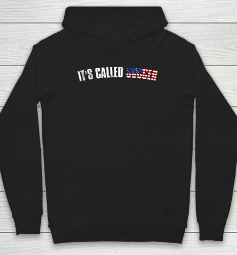 It's Called Soccer Football Players Fans Funny Hilarious Hoodie