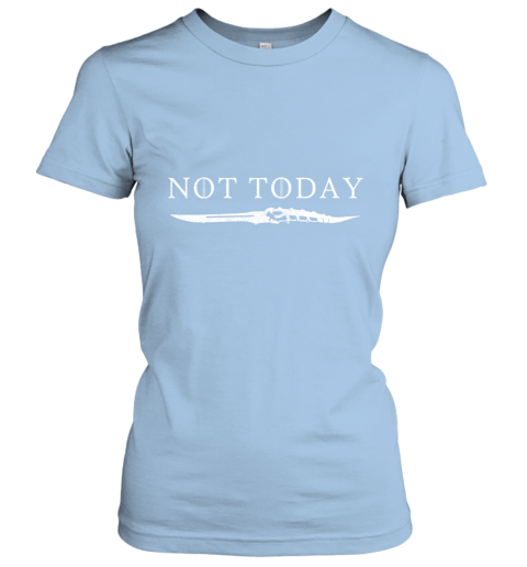 9uua not today death valyrian dagger game of thrones shirts ladies t shirt 20 front light blue