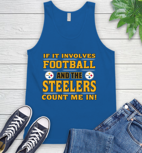 NFL If It Involves Football And The Pittsburgh Steelers Count Me In Sports Tank Top 5