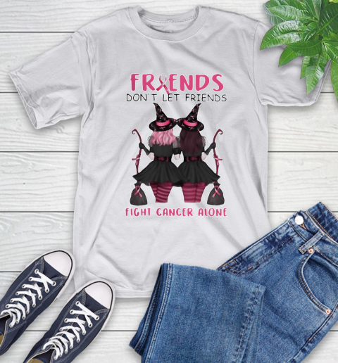 Friends dont let friends fight cancer alone breast cancer awareness witch Halloween T-Shirt