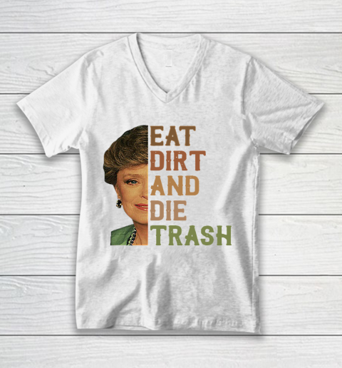 Golden Girls Tshirt Blanche Devereaux Eat Dirt And Die Trash V-Neck T-Shirt