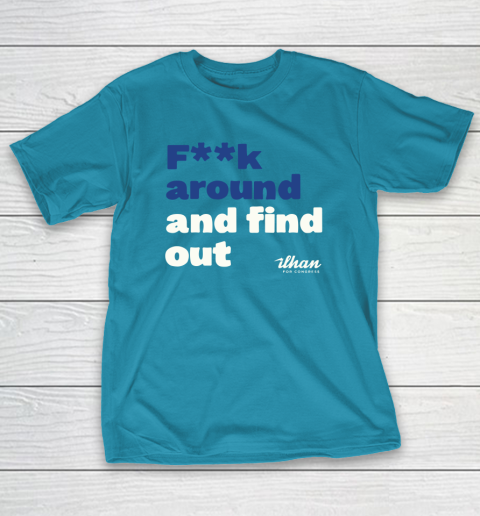 Ilhan Omar Shirt Fuck Around And Find Out T-Shirt 7