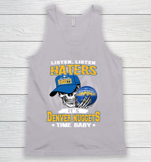 Listen Haters It is NUGGETS Time Baby NBA Tank Top 3