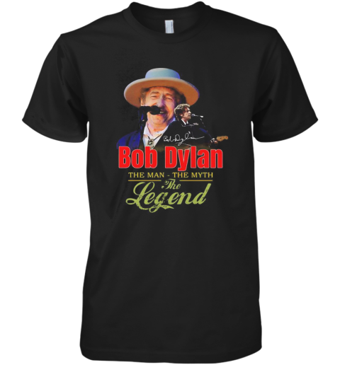 Bob Dylan The Man The Myth The Legend Signature Premium Men's T-Shirt