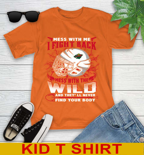 NHL Hockey Minnesota Wild Mess With Me I Fight Back Mess With My Team And They'll Never Find Your Body Shirt Youth T-Shirt 8