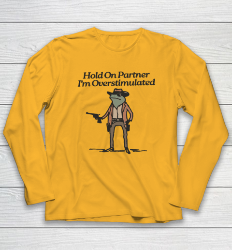 Hold On Partner I'm Overstimulated Cowboy Frog Vintage Long Sleeve T-Shirt 2