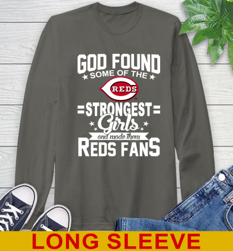 Cincinnati Reds MLB Baseball God Found Some Of The Strongest Girls Adoring Fans Long Sleeve T-Shirt 10