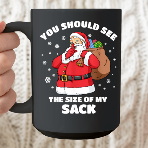 You Should See The Size Of My Sack Santa Men Funny Christmas Ceramic Mug 15oz